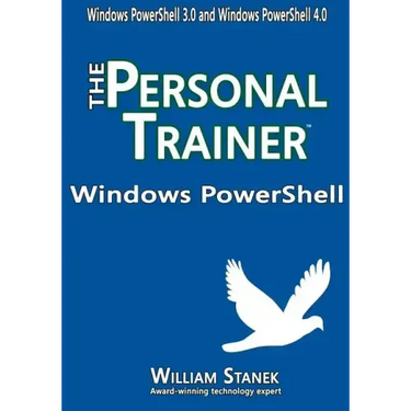 Windows PowerShell: The Personal Trainer for Windows PowerShell 3.0 and Windows PowerShell 4.0