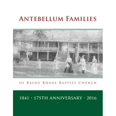 Antebellum Families of Bayou Rouge Baptist Church: Evergreen & Ward 10, Avoyelles Parish, Louisiana