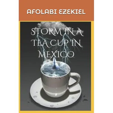 Storm in a Tea Cup in Mexico