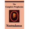 Nostradamus: The Complete Prophecies of Michel Nostradamus