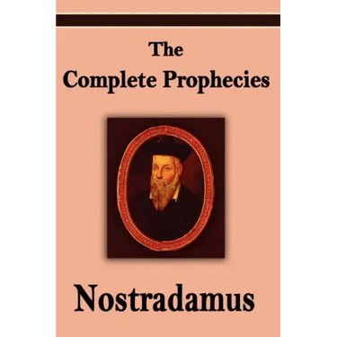 Nostradamus: The Complete Prophecies of Michel Nostradamus