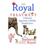 The Royal Treatment: A Natural Approach to Wildly Healthy Pets