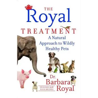 The Royal Treatment: A Natural Approach to Wildly Healthy Pets