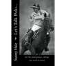Let's Talk Polo...: For the Polo Player...things you need to know. Written by the most famous and well respected female polo player in the
