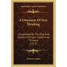 A Discourse Of Free Thinking: Occasioned By The Rise And Growth Of A Sect Called Free Thinkers (1713)