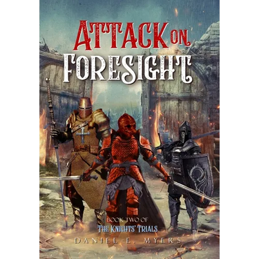 Attack on Foresight: Book II of The Knights' Trials