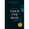 Then the War: And Selected Poems, 2007-2020
