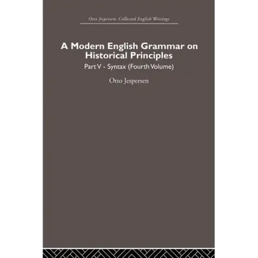 A Modern English Grammar on Historical Principles: Volume 5, Syntax (Fourth Volume)