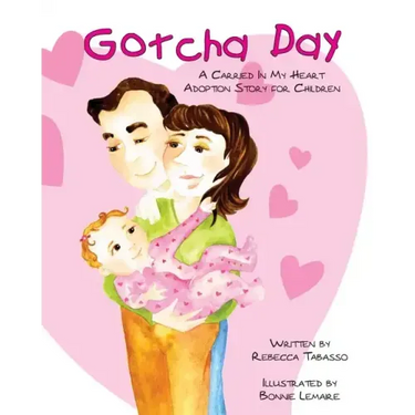 Gotcha Day: A Carried In My Heart Adoption Story for Children