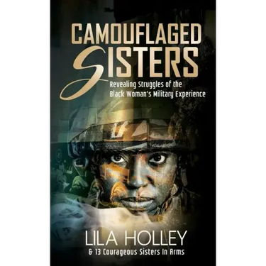 Camouflaged Sisters: Revealing Struggles of the Black Woman's Military Experience