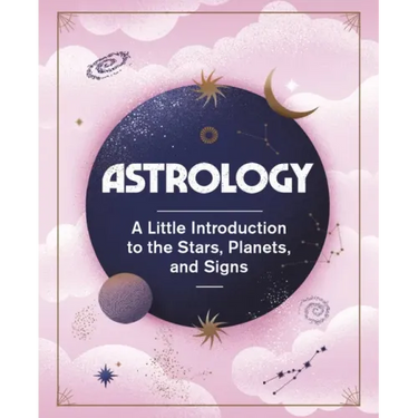 Astrology: A Little Introduction to the Stars, Planets, and Signs