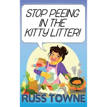 Stop Peeing in the Kitty Litter!: Humorous and Heartwarming Stories on Parenting