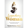 Legendary Woman: Partnering with God to Become the Heroine of Your Own Story