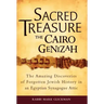 Sacred Treasure - The Cairo Genizah: The Amazing Discoveries of Forgotten Jewish History in an Egyptian Synagogue Attic