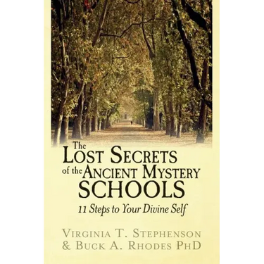 The Lost Secrets of the Ancient Mystery Schools: 11 Steps to Your Divine Self