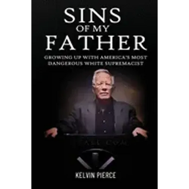 Sins of My Father: Growing Up with America's Most Dangerous White Supremacist