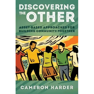 Discovering the Other: Asset-Based Approaches for Building Community Together