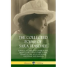 The Collected Poems of Sara Teasdale: Sonnets to Duse and Other Poems, Helen of Troy and Other Poems, Rivers to the Sea, Love Songs, and Flame and Sha