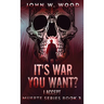 It's War You Want? I Accept