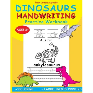 Dinosaurs Handwriting Practice Workbook: Trace Letters: Alphabet, Age 3-5, Fun Alphabet Tracing Activity Learning and Coloring Workbook for Pre K and