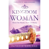 Kingdom Woman: Discover Your Mandate, Mantle, and Ministry