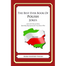 The Best Ever Book of Polish Jokes: Lots and Lots of Jokes Specially Repurposed for You-Know-Who