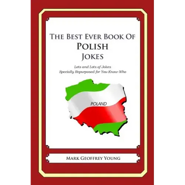 The Best Ever Book of Polish Jokes: Lots and Lots of Jokes Specially Repurposed for You-Know-Who