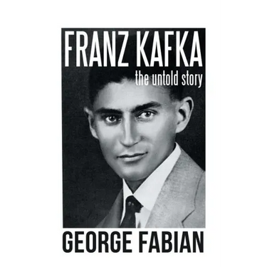 Franz Kafka: The Untold Story