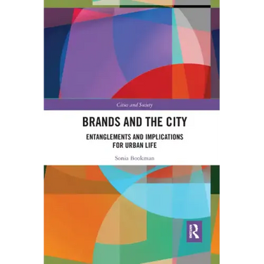 Brands and the City: Entanglements and Implications for Urban Life