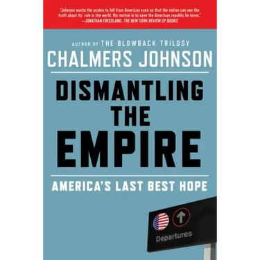 Dismantling the Empire: America's Last Best Hope