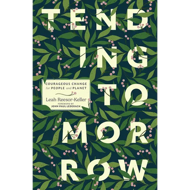 Tending Tomorrow: Courageous Change for People and Planet