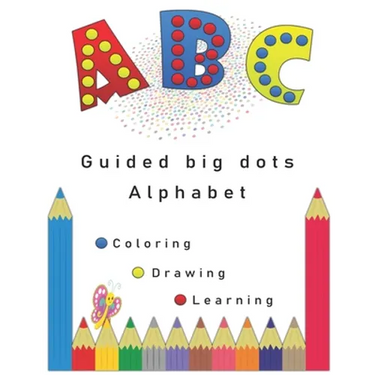 Guided big dots alphabet: markers activity, giant, large book for kids with easy A to Z guided big dots, connecting dots and cute animals names