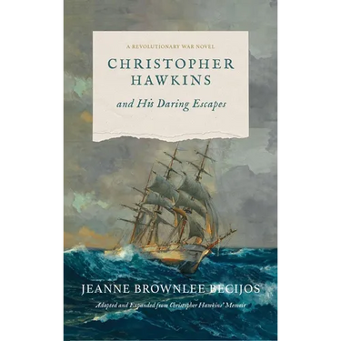 Christopher Hawkins and His Daring Escapes: A Revolutionary War Novel