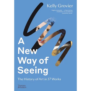 A New Way of Seeing: The History of Art in 57 Works