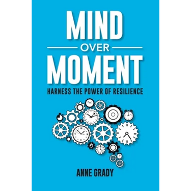 Mind Over Moment: Harness the Power of Resilience
