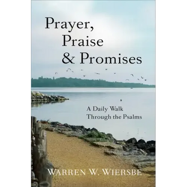 Prayer, Praise & Promises: A Daily Walk Through the Psalms