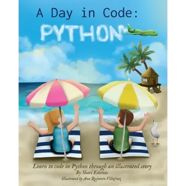 A Day in Code- Python: Learn to Code in Python through an Illustrated Story (for Kids and Beginners)