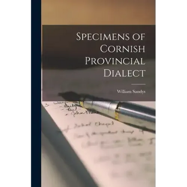 Specimens of Cornish Provincial Dialect