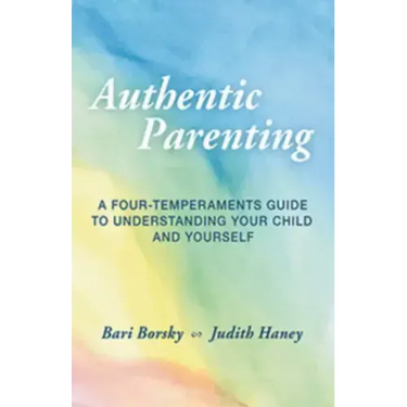 Authentic Parenting: A Four-Temperaments Guide to Understanding Your Child and Yourself