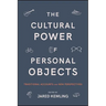 The Cultural Power of Personal Objects: Traditional Accounts and New Perspectives