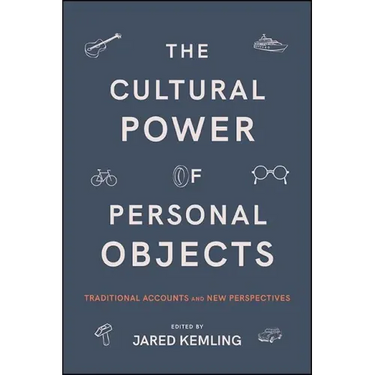 The Cultural Power of Personal Objects: Traditional Accounts and New Perspectives