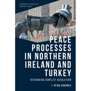 Peace Processes in Northern Ireland and Turkey: Rethinking Conflict Resolution
