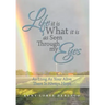 Life It Is What It Is as Seen Through My Eyes: As Long as Your Alive There Is Always Hope