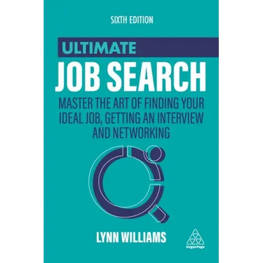 Ultimate Job Search: Master the Art of Finding Your Ideal Job, Getting an Interview and Networking
