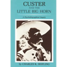 Custer and the Little Big Horn: A Psychobiographical Inquiry