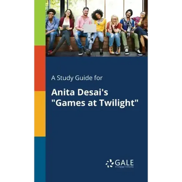 A Study Guide for Anita Desai's "Games at Twilight"