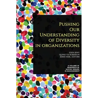 Pushing our Understanding of Diversity in Organizations