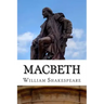 Macbeth: The Tragedy of Macbeth: A Play