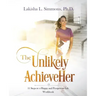 The Unlikely AchieveHer: 11 Steps to a Happy and Prosperous Life (workbook)