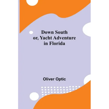 Down South; or, Yacht Adventure in Florida